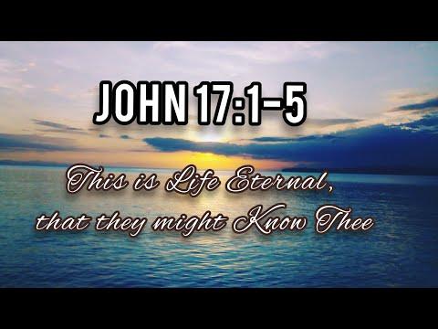 Scripture Song  "John 17:1-5 " That they might Know Thee the Only true God, and Jesus Christ