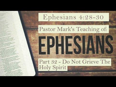 (Eph 4:28-30) A Study of Ephesians Part 32 - Do Not Grieve The Holy Spirit