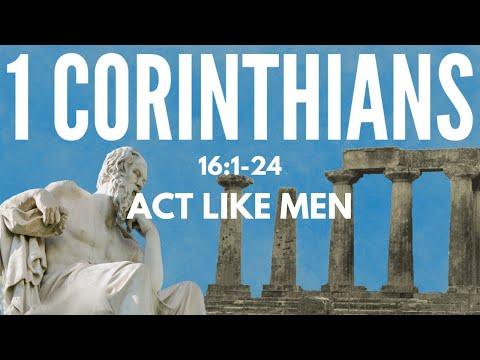 Act Like Men - 1 Corinthians 16:1-24