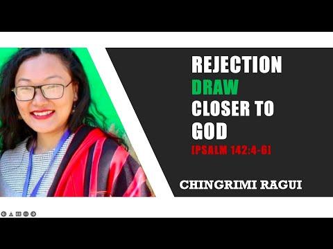 CHINGRIMI RAGUI : Rejection Draw Closer to God [Psalm 142:4-6]