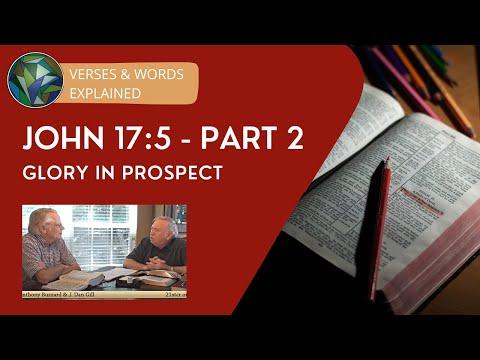 John 17:5 (Pt. 2) "Glory in Prospect"- Anthony Buzzard & J. Dan Gill - Bible Commentary