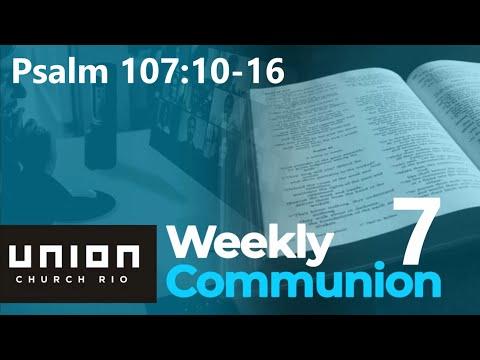 Weekly Communion 7 - 29/04/2020 - Psalm 107:10-16