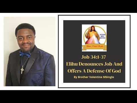 April 6th Job 34:1-37 Elihu Denounces Job And Offers A Defense Of God By Brother Valentine Mbinglo