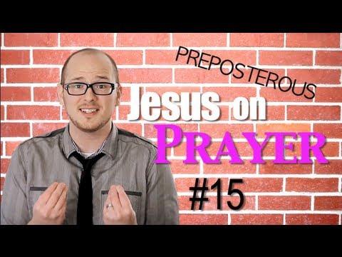 Prayer: Episode 15 PREPOSTEROUS: Bible Study Matthew 6:5-8
