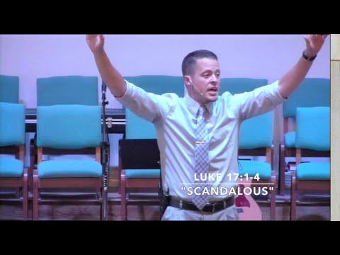 "Scandalous" - Luke 17:1-4 (7.19.15) - Pastor Jordan Rogers