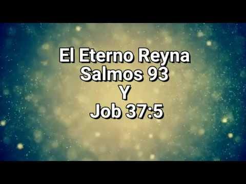 El Eterno Reyna (Salmos 93 y Job 37:5)