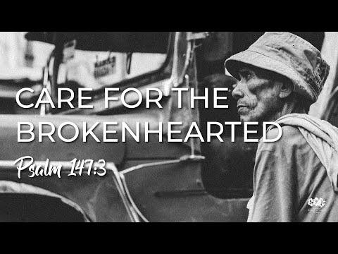 Care for the Brokenhearted - Psalm 147:3