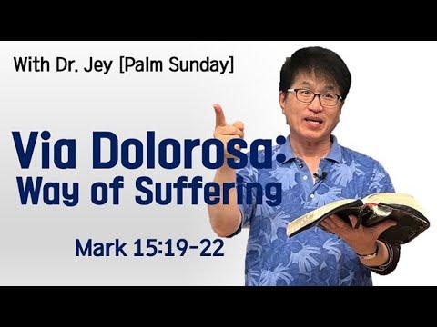 [With Dr. Jey / Palm Sunday] Via Dolorosa: Way of Suffering | Mark 15:19-22