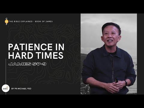 The Bible Explained: James | Patience In Hard Times, James 5:7-9 | Pr. Michael Yeo
