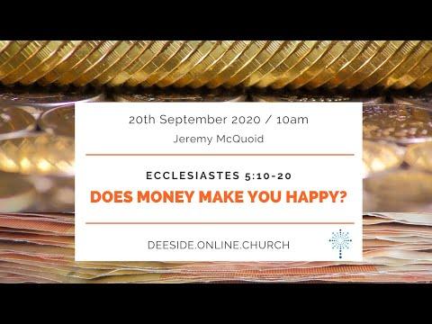 Ecclesiastes 5:10-20 - Jeremy McQuoid - "Does Money Make you Happy?"