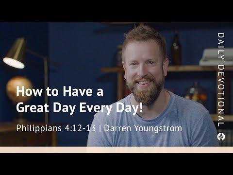 How to Have a Great Day Every Day! | Philippians 4:12–13 | Our Daily Bread Video Devotional