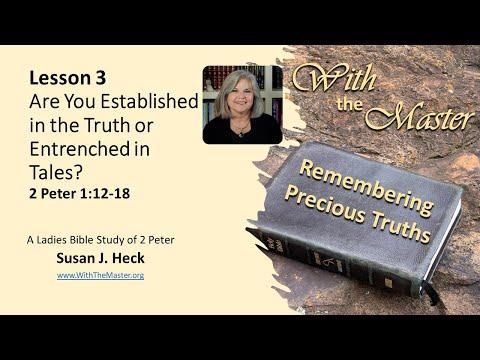 2 Peter Lesson 3 – Are You Established in the Truth or Entrenched in Tales? 2 Peter 1:12-18