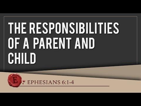 Ephesians 6:1-4 "The Responsibilities of a Parent and Child"