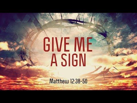 Matthew 12:38-50 | Give Me A Sign | Matthew Dodd