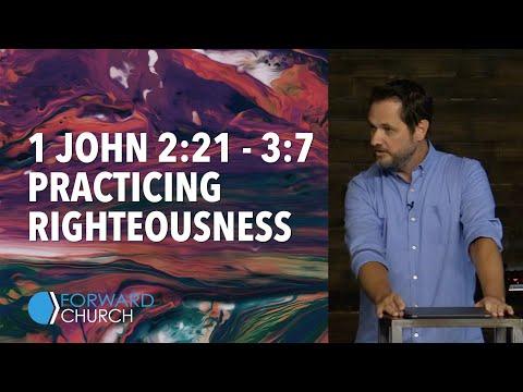 1 John 2:21-3:7 Practicing Righteousness - Pastor Clint Byars
