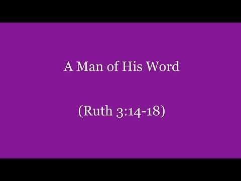 A Man of His Word (Ruth 3:14-18) ~ Richard L Rice, Sellwood Community Church
