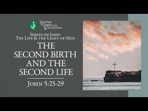 RGCF Devotionals • The Second Birth and The Second Life • John 5:25-29