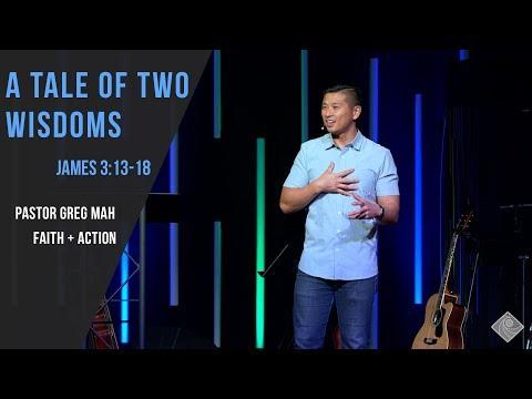 James 3:13-18 A Tale of Two Wisdoms - Pastor Greg Mah