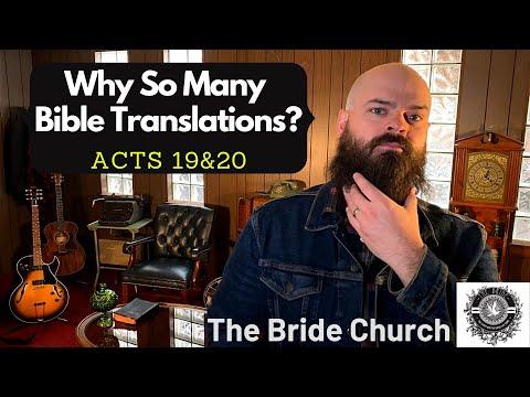 Why So Many Bible Translations?- Acts 19:21-20:12