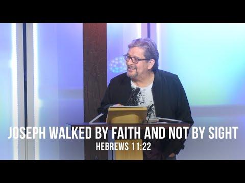 Joseph Walked by Faith and Not by Sight (Hebrews 11:22)