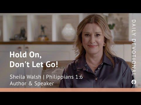 Hold On, Don’t Let Go! | Philippians 1:6 | Our Daily Bread Video Devotional