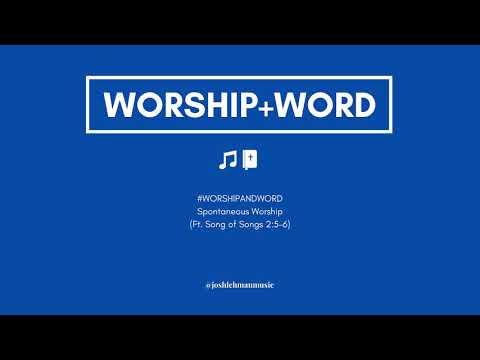 Song of Song 2:5-6 Spontaneous Worship #WORSHIPANDWORD @joshlehmanmusic
