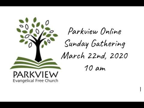 Parkview Church Online Service for March 22, 2020. Luke 13:18 - 35: A Spiritual Kingdom.
