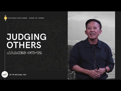 The Bible Explained: James | Judging Others-James 4:11-12 | Pr. Michael Yeo