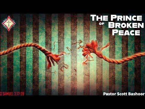 The Prince of Broken Peace (2 Samuel 3:17-39) - Pastor Scott Bashoor