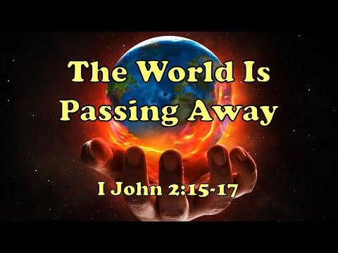 The World Is Passing Away - I John 2:15-17