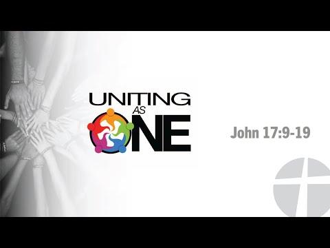 "Uniting as One" - John 17:9-19
