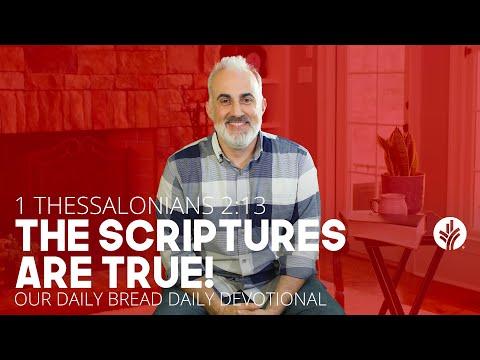 The Scriptures are True! | 1 Thessalonians 2:13 | Our Daily Bread Video Devotional
