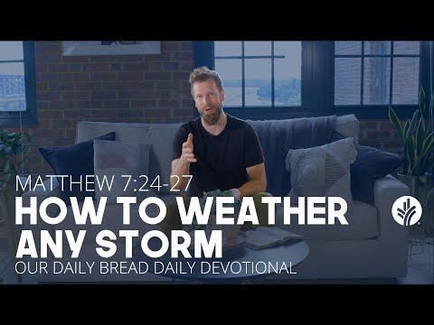 How to Weather Any Storm | Matthew 7:24–27 | Our Daily Bread Video Devotional
