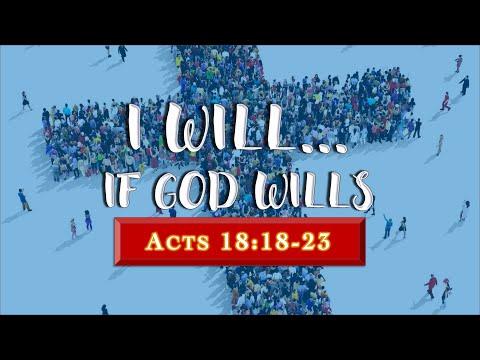 “I will…If God wills” – Acts 18:18-23