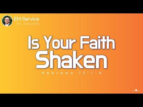 2022.2.6 Is Your Faith Shaken (Hebrews 12:1-4) Rev. Joshua Park