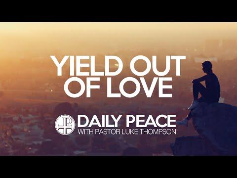 Yield Out of Love, 1 Peter 2:13-3:7 - June 18, 2020