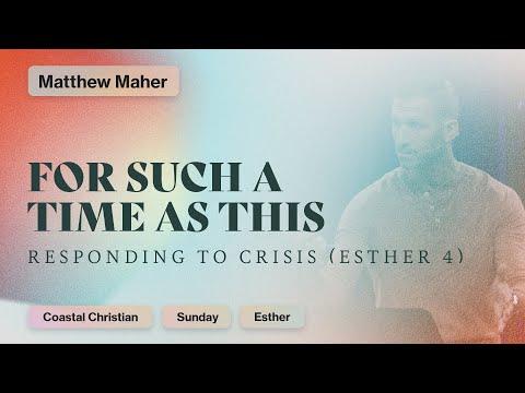 For Such a Time as This (Esther 4:1-17) | Matthew Maher | Coastal Christian Ocean City