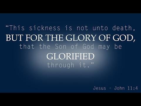 Sickness Leading to the Glory of God (John 11:1-27) TBC021917