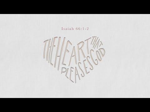 The Heart That Pleases God | Isaiah 66:1-2