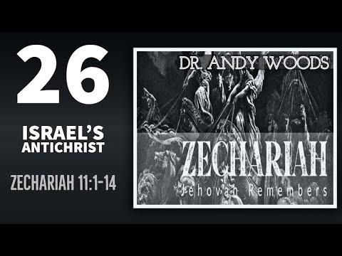 Zechariah 26. Israel's Antichrist. Zechariah 11:14-12:1a. Dr. Andy Woods