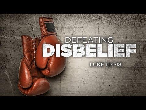 ​Defeating Disbelief | Dr. E. Dewey Smith | Luke 1:14-18 (MSG)