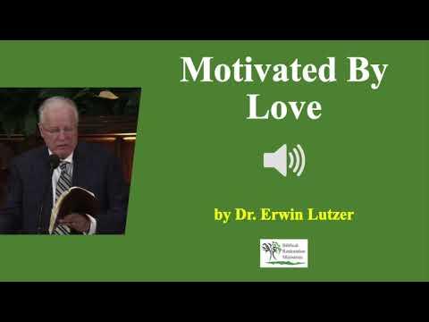 (Sermon) Motivated By Love - Dr  Erwin Lutzer