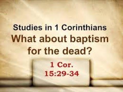 1 Corinthians 15:29 - What About Baptism for the Dead?  In Light of the Resurrection...