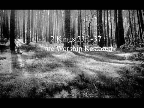 2 Kings 23:1-37: True Worship Restored