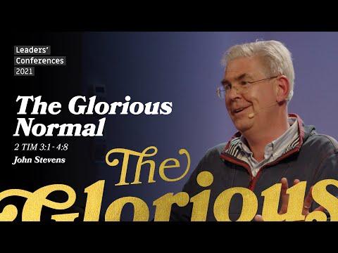 The Glorious Normal - John Stevens (2 Timothy 3:1 - 4:8)