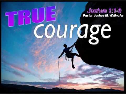Message: "True Courage" (Joshua 1:1-9) by Pastor Joshua Wallnofer