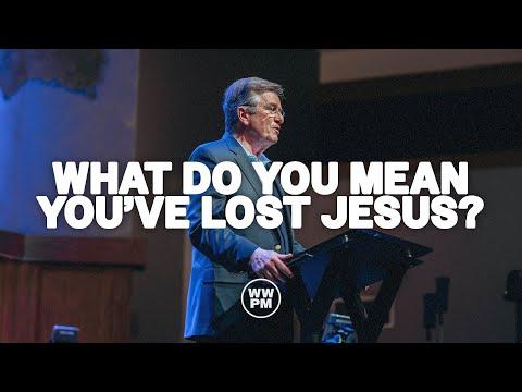 What do You Mean You've Lost Jesus? | Carter Conlon