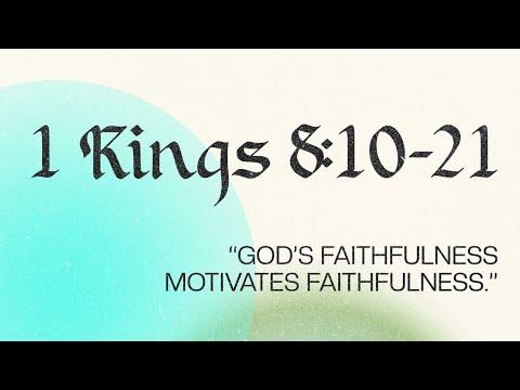 “God’s Faithfulness Motivates Faithfulness” 1Kings 8:10-21