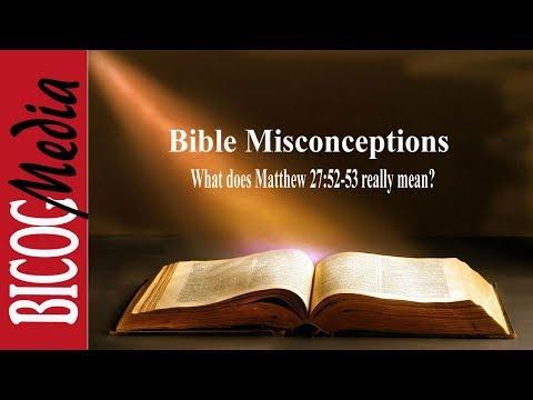 Bible Misconceptions-What does Matthew 27:52-53 really mean?