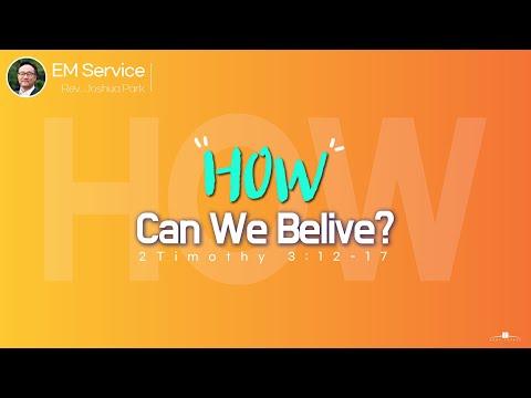 2021.12.05 How Can we believe? (2Timothy 3:12-17) Rev. Joshua Park
